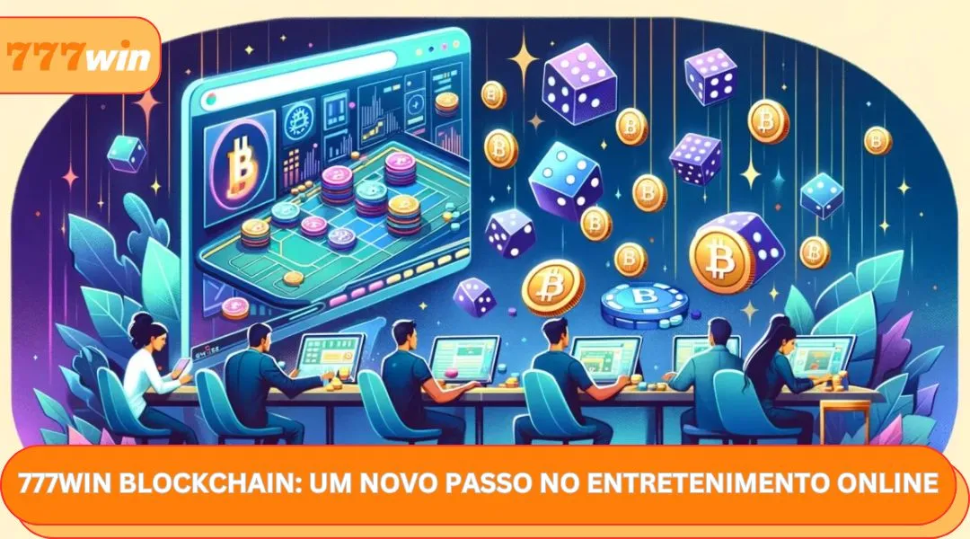 777win blockchain um novo passo no entretenimento online