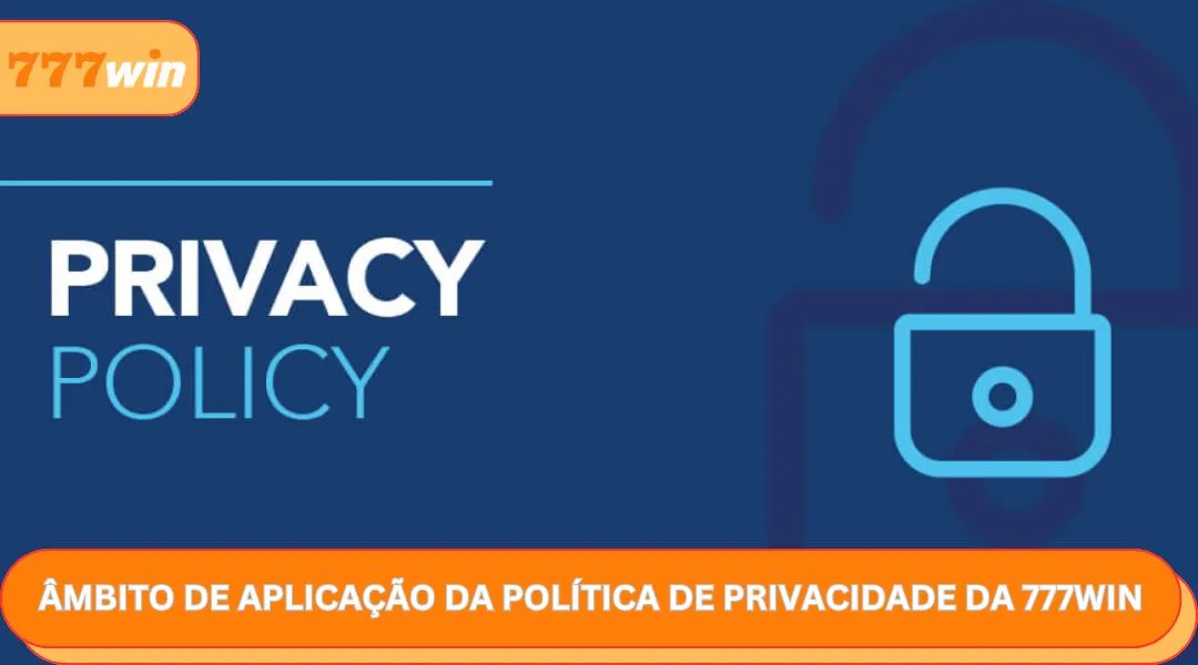 Âmbito de aplicação da política de privacidade da 777WIN