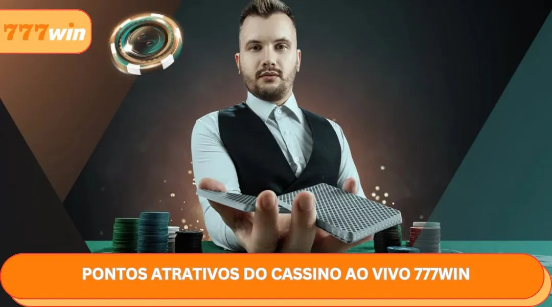 Pontos atrativos do cassino ao vivo 777win