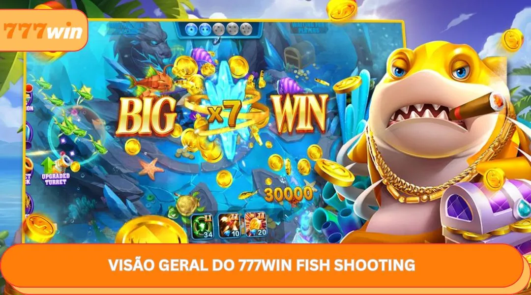 Visao geral do 777win fish shooting
