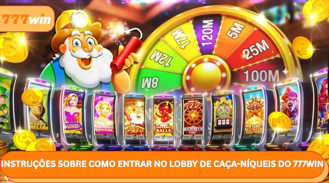 Instruções sobre como entrar no lobby de caça-níqueis do 777WIN