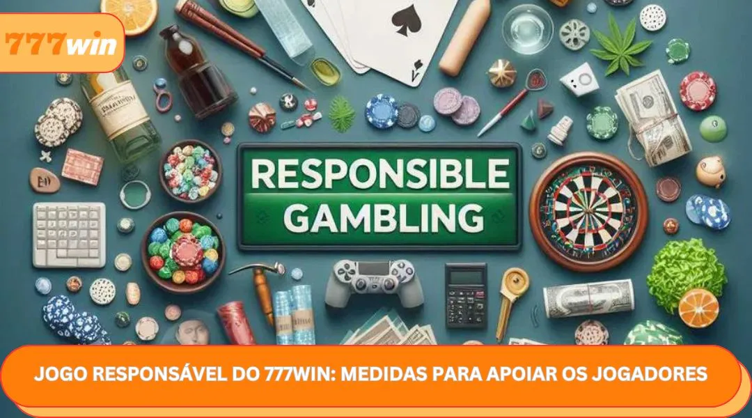 Jogo Responsável do 777WIN Medidas para Apoiar os Jogadores