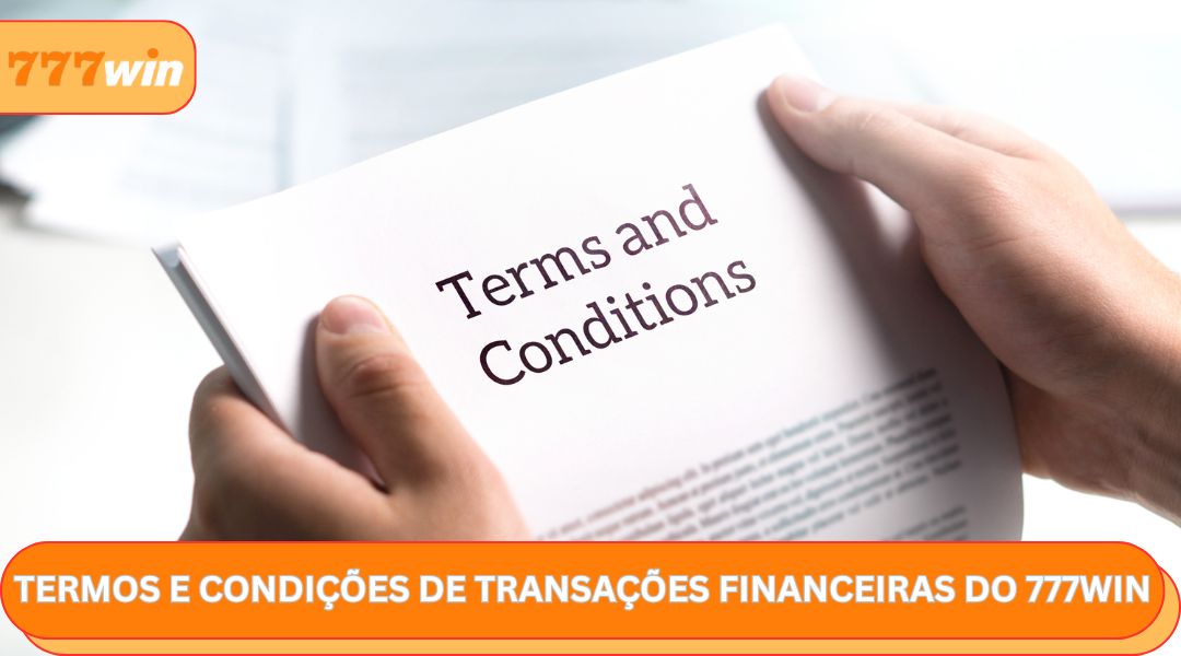 Termos e condições de transações financeiras do 777WIN