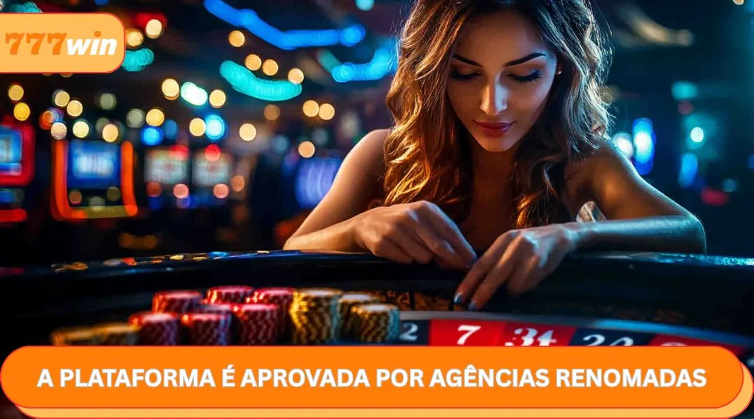 777win plataforma é garantida por agências renomadas