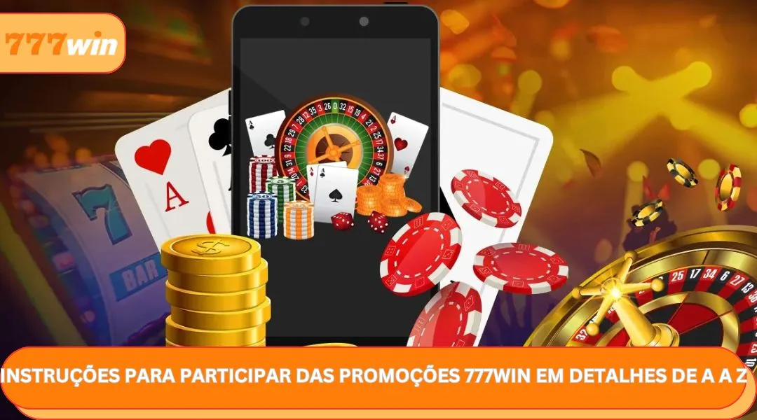 Instruções para Participar das Promoções 777WIN em Detalhes de A-Z