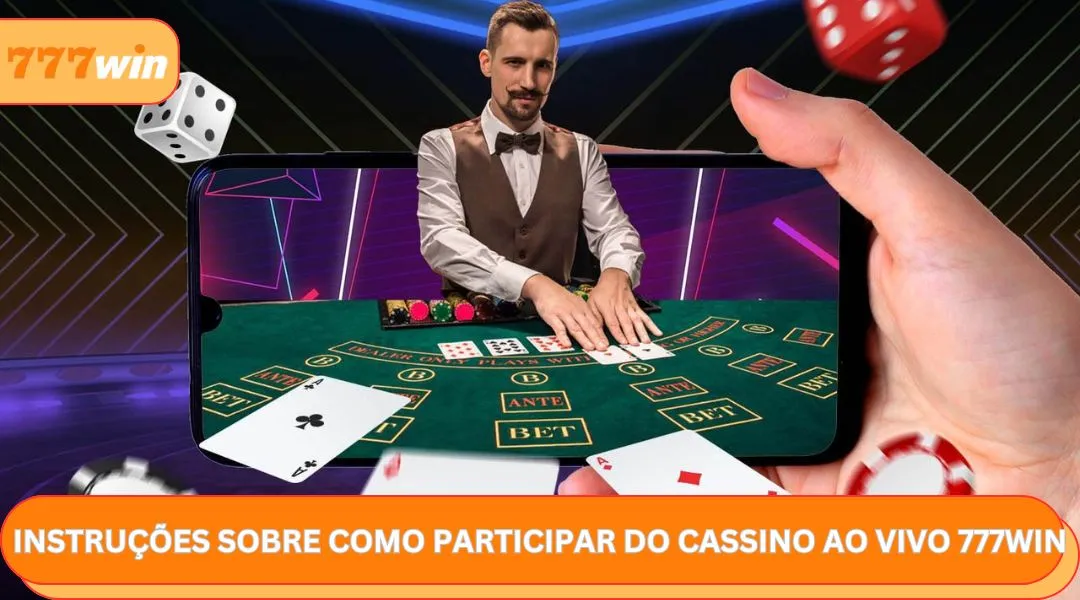 Instruçoes sobre como participar do cassino ao vivo 777win