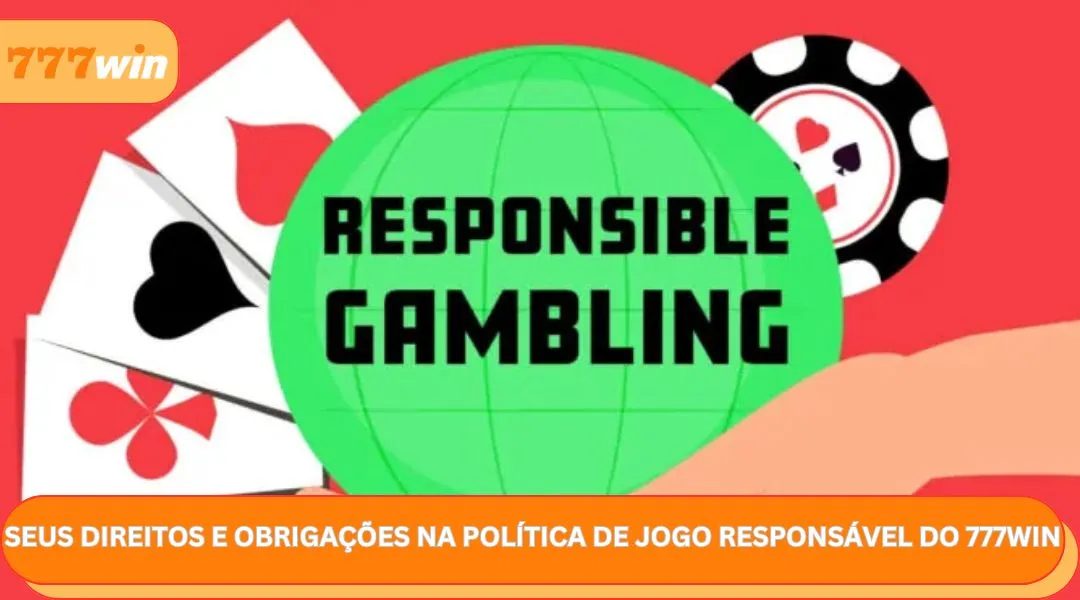 Seus Direitos e Obrigações na Política de Jogo Responsável do 777WIN