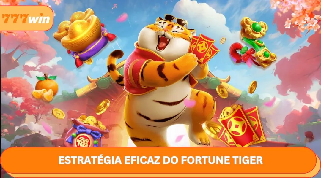 Estratégia Eficaz do Fortune Tiger
