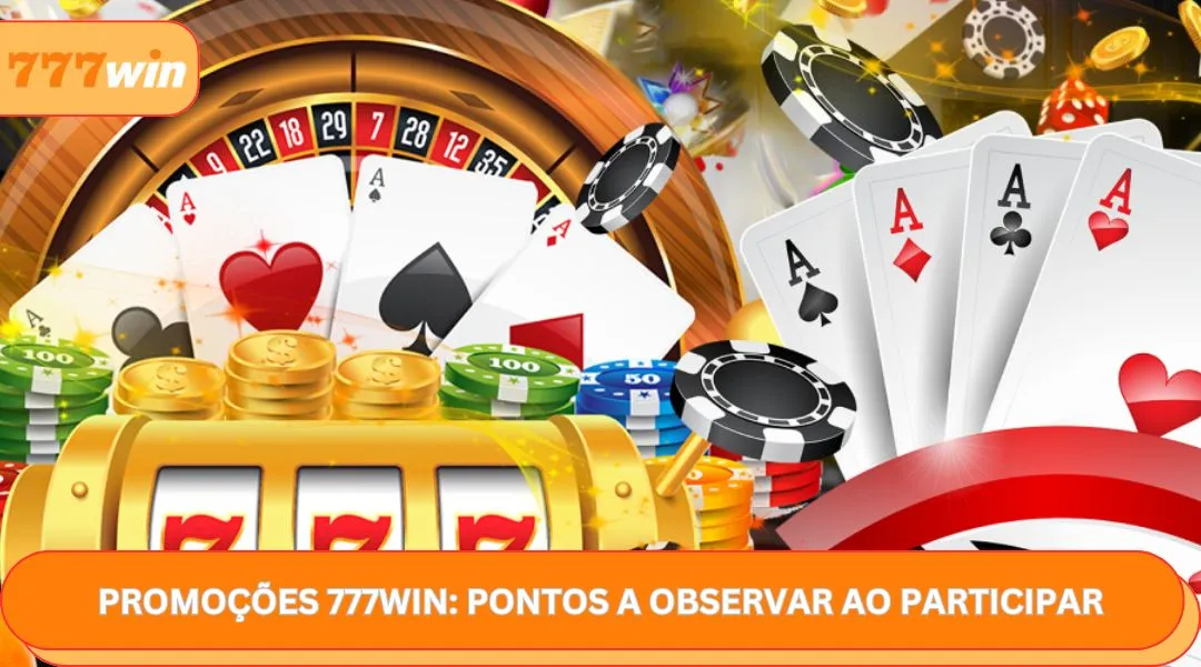 Promoções 777WIN - Pontos a Observar ao Participar